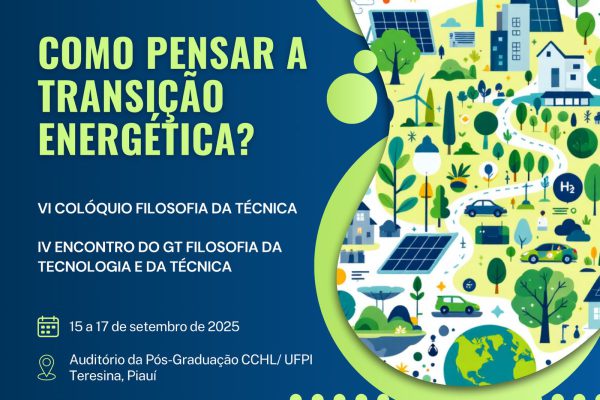 VI COLÓQUIO FILOSOFIA DA TÉCNICA e IV ENCONTRO DO GT FILOSOFIA DA TECNOLOGIA E DA TÉCNICA